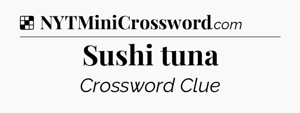 Solution: Sushi tuna - NYT Crossword