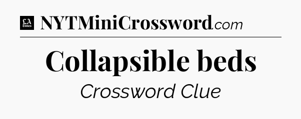 Collapsible beds - LA Times Crossword