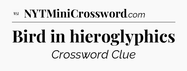 Bird in hieroglyphics - WSJ Crossword
