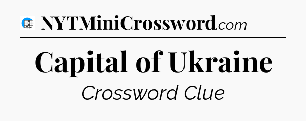Capital of Ukraine Crossword Clue