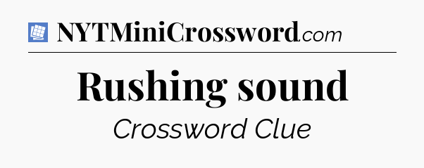 Rushing sound Puzzle Page Crossword Clue
