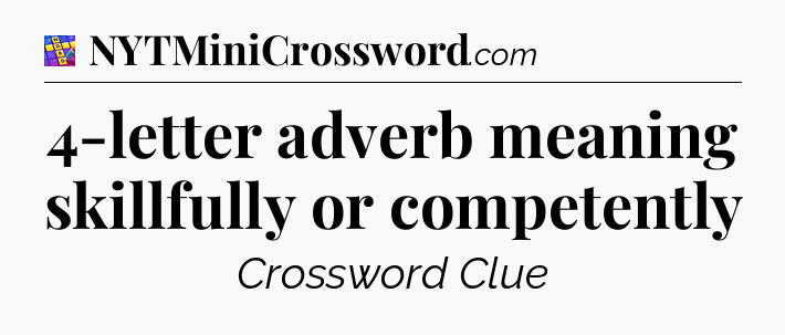 4-letter adverb meaning skillfully or competently Codycross