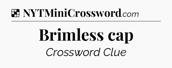 Solution: Brimless cap - NYT Crossword
