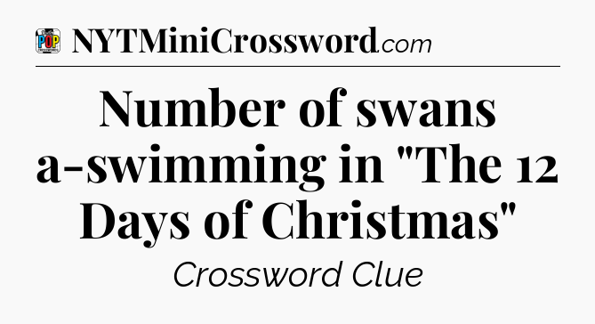 Number of swans a-swimming in 