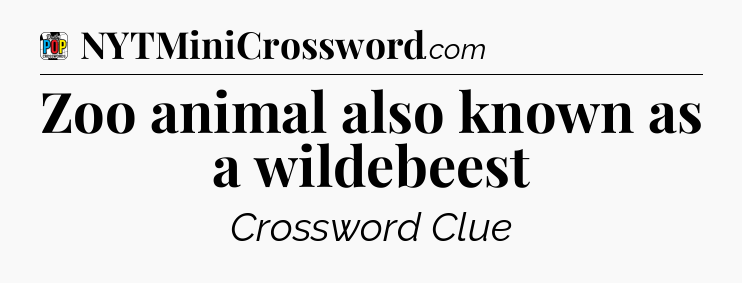 Zoo animal also known as a wildebeest Crossword Clue