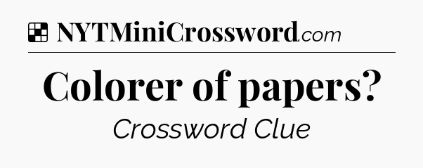 Solution: Colorer of papers - NYT Crossword