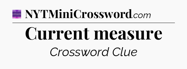 Current measure - Thomas Joseph Crossword