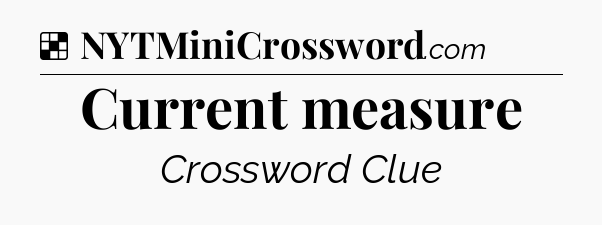 Solution: Current measure - NYT Crossword