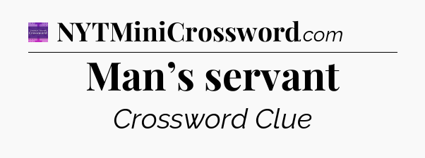 Man’s servant - Thomas Joseph Crossword