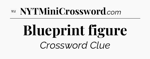 Blueprint figure - WSJ Crossword