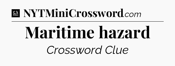 Maritime hazard - LA Times Crossword