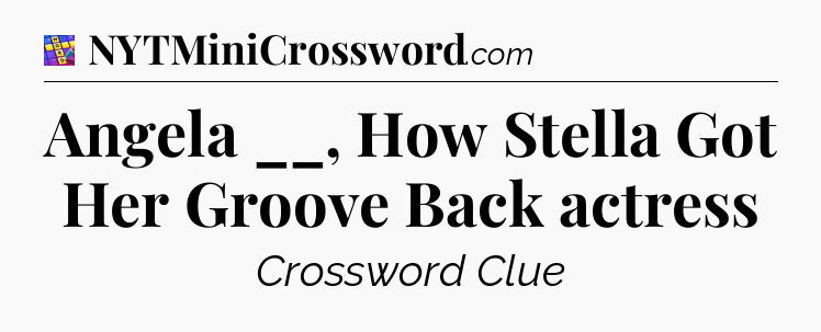 Angela __, How Stella Got Her Groove Back actress Codycross