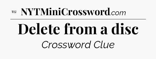Delete from a disc - WSJ Crossword