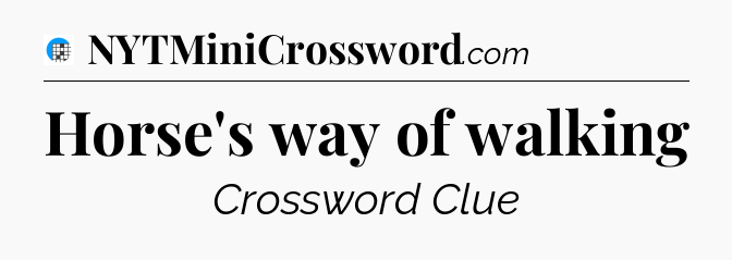 Horse's way of walking Crossword Clue