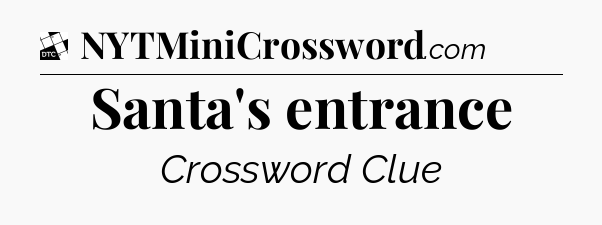 Santa's entrance - Daily Themed Classic Crossword