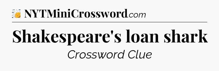 Shakespeare's loan shark - 7 Little Words