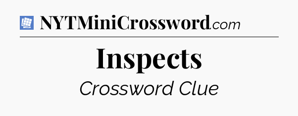 Inspects Puzzle Page Crossword Clue