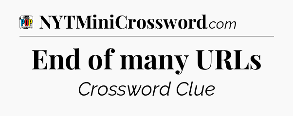 End of many URLs Crossword Clue