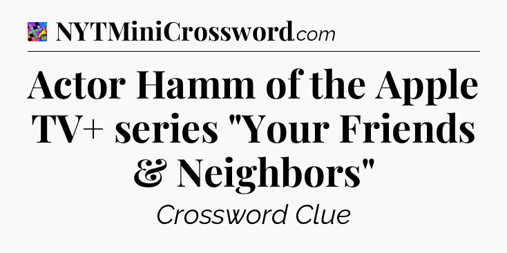 Actor Hamm of the Apple TV+ series 