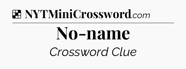 Solution: No-name - NYT Crossword
