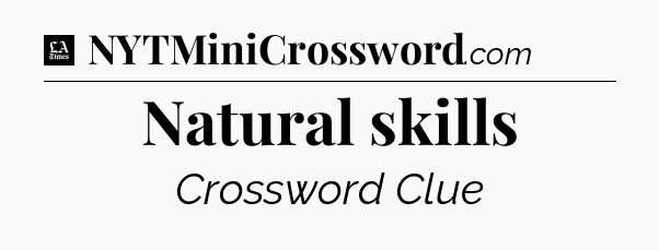 Natural skills - LA Times Crossword