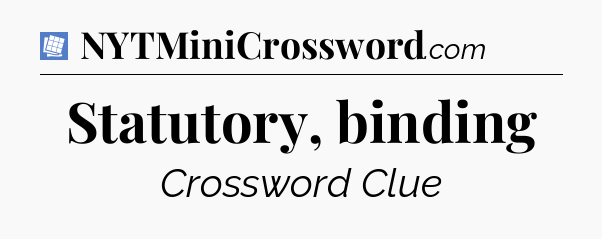 Statutory, binding Puzzle Page Crossword Clue