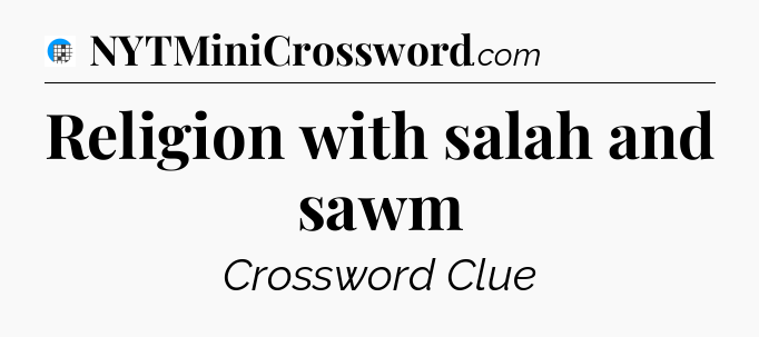 Religion with salah and sawm Crossword Clue
