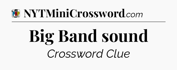 Big Band sound Crossword Clue