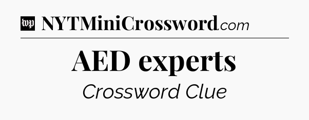 AED experts Crossword Clue