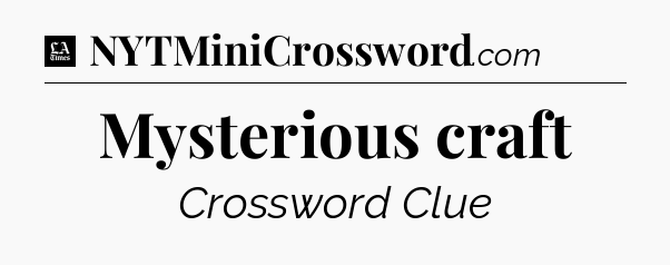 Mysterious craft - LA Times Crossword