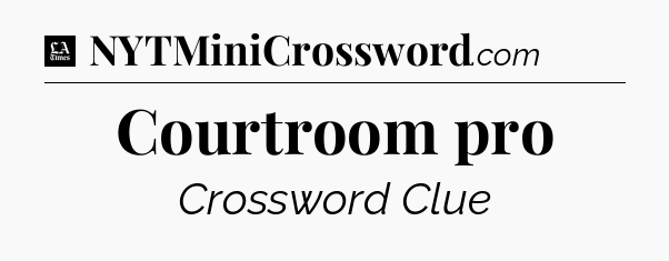 Courtroom pro - LA Times Crossword