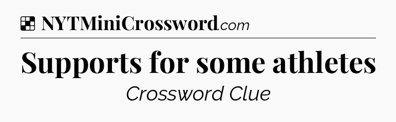 Solution: Supports for some athletes - NYT Crossword