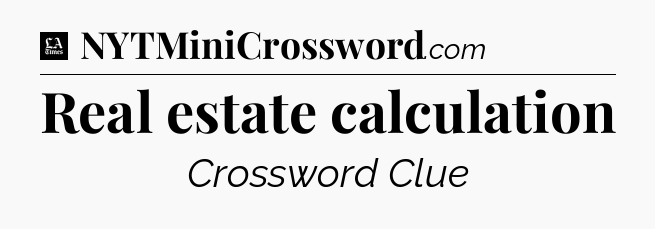 Real estate calculation - LA Times Crossword
