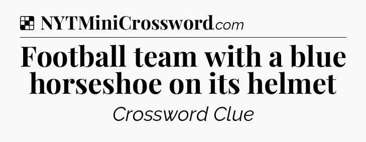 Solution: Football team with a blue horseshoe on its helmet - NYT Crossword