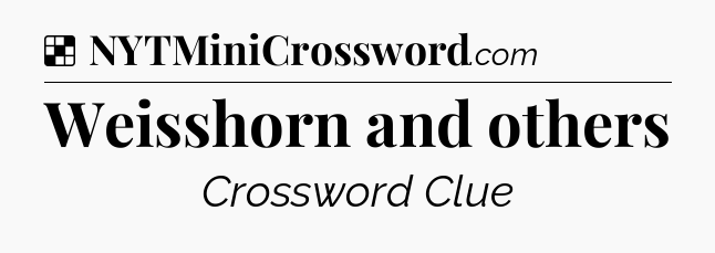 Solution: Weisshorn and others - NYT Crossword