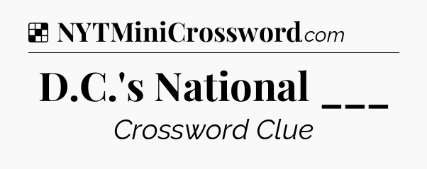 Solution: D.C.'s National ___ - NYT Crossword