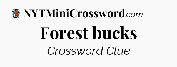 Forest bucks Crossword Clue