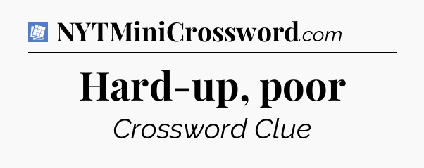Hard-up, poor Puzzle Page Crossword Clue
