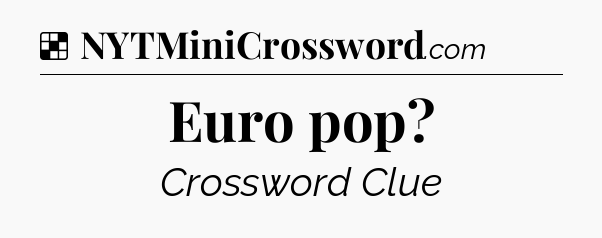 Solution: Euro pop - NYT Crossword