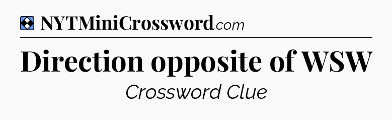 Solution: Direction opposite of WSW - NYT Mini Crossword
