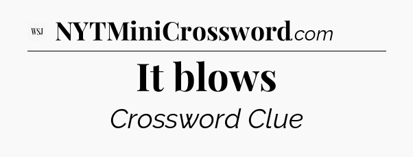 It blows - WSJ Crossword
