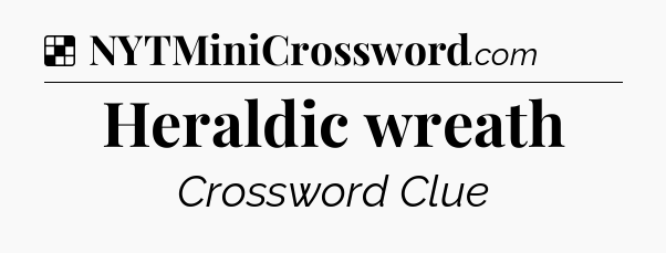 Solution: Heraldic wreath - NYT Crossword