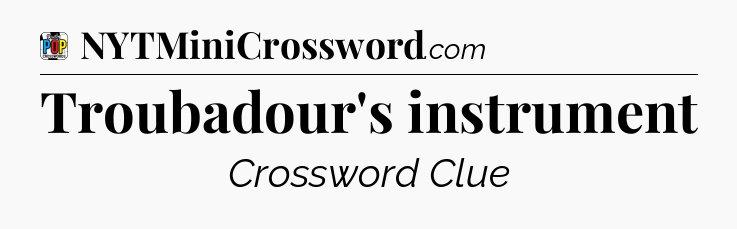 Troubadour's instrument Crossword Clue