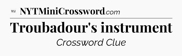 Troubadour's instrument - WSJ Crossword