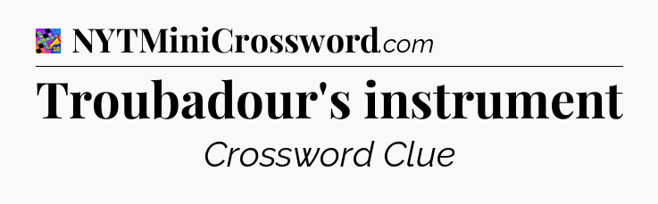 Troubadour's instrument Crossword Clue