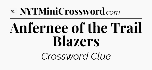 Anfernee of the Trail Blazers - WSJ Crossword