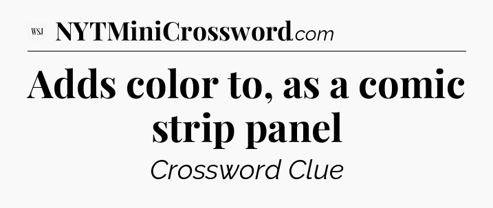Adds color to, as a comic strip panel - WSJ Crossword