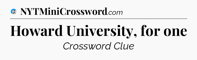 Howard University, for one Crossword Clue