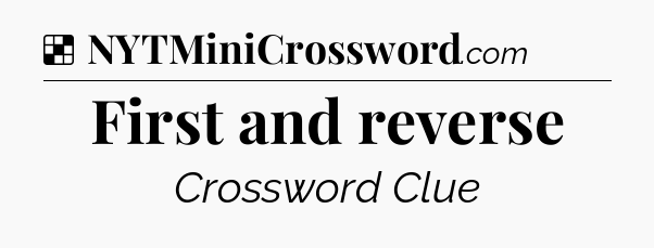 Solution: First and reverse - NYT Crossword