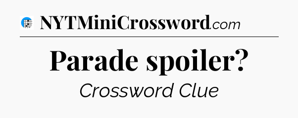 Parade spoiler Crossword Clue